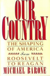 Michael Barone/Our Country: The Shaping Of America From Roosevelt